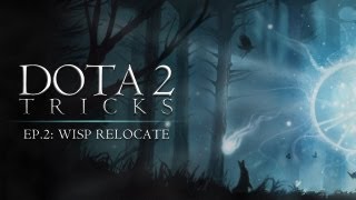 Dota 2 Tricks: Wisp Relocate
