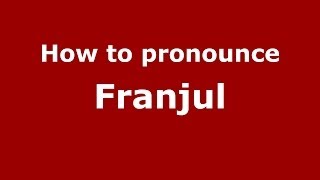 How to pronounce Franjul