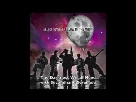 Blues Traveler with Secondhand Serenade "The Darkness We all Need"