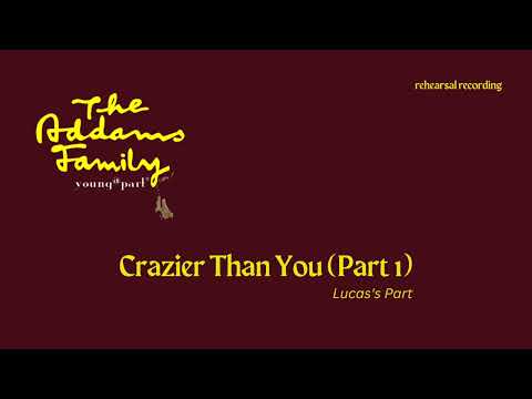 Crazier Than You [The Addams Family, Young@Part] - Lucas