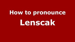 How to pronounce Lenscak