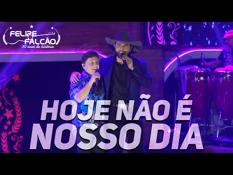 Felipe e Falcão - Hoje não é nosso dia (DVD 30 anos de história)