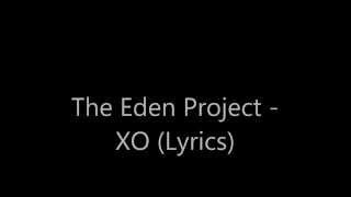 The Eden Project - XO (Lyrics)