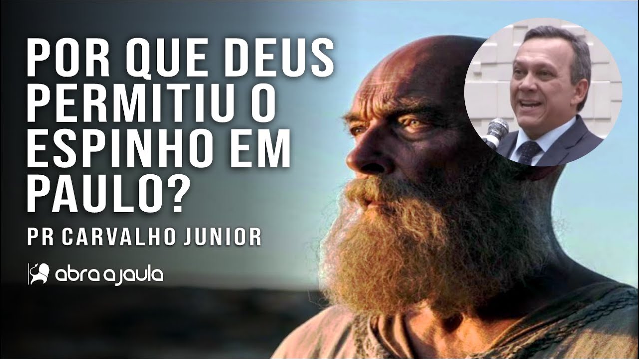 O Espinho na Carne do Apóstolo Paulo e a Reposta de Deus | Pr Carvalho Júnior