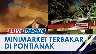 Minimarket Alfamart di Pontianak Hangus Terbakar, Api Pertama Kali Muncul dari Bengkel Sebelah Toko