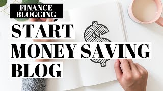 How To Start A Money Saving Blog | Personal Finance Blogging