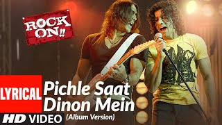 Lyrical: Pichle Saat Dinon Mein | Rock On | Farhan Akhtar, Prachi Desai | Shankar-Ehsaan-Loy