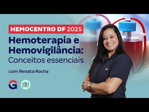 Concurso Hemocentro DF 2025 | Hemoterapia e Hemovigilância: Conceitos essenciais