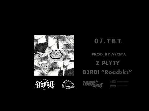 07.B3RBI - T.B.T. (Prod. By Asceta) | ROAD2K2