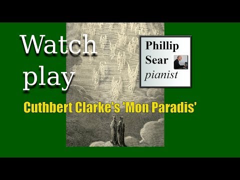 Cuthbert Clarke:  Mon Paradis (Sérénade d'aujourd'hui)