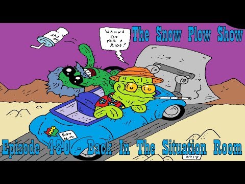 The Snow Plow Show Episode 580 – Back In The Situation Room