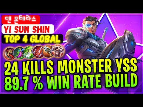 24 Kills Monster YSS 89.7 % Win Rate Build [ Top 4 Global Yi Sun Shin ] 덴 몬테라스 - Mobile Legends