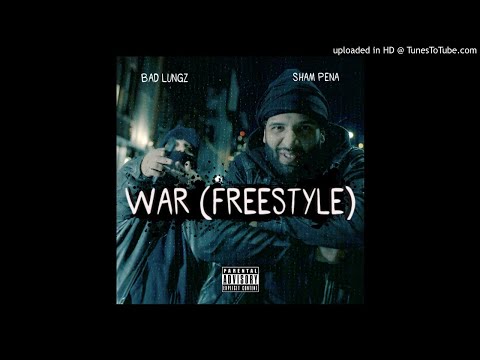 Bad Lungz - War (ft. Sham Pena)