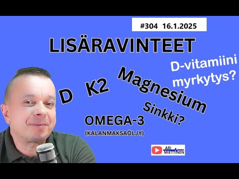 304 Tärkeimmät lisäravinteet ja D-vitamiinimyrkytys