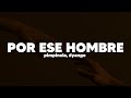 Pimpinela, Dyango - Por Ese Hombre | Letra