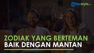 Bikin Was-was Pacar! 4 Zodiak Ini Ternyata Masih Menjalin Hubungan Baik dengan Mantannya