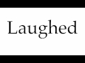 How to Pronounce Laughed