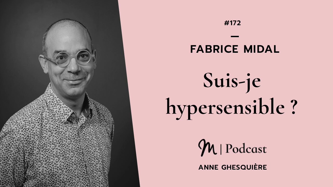 #172 Fabrice Midal : Suis-je hypersensible ?