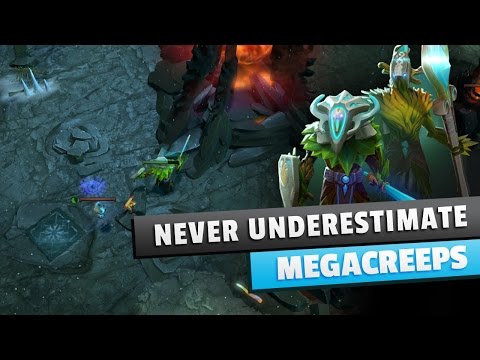 DOTA 2 Never Underestimate Mega Creeps