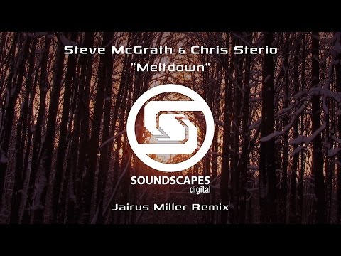 Sterio & McGrath - Meltdown (Jairus Miller Remix) [Soundscapes Digital]