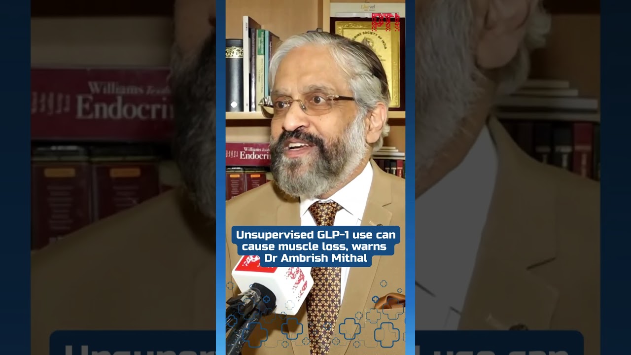 Unsupervised GLP-1 use can cause muscle loss, warns Dr Ambrish Mithal