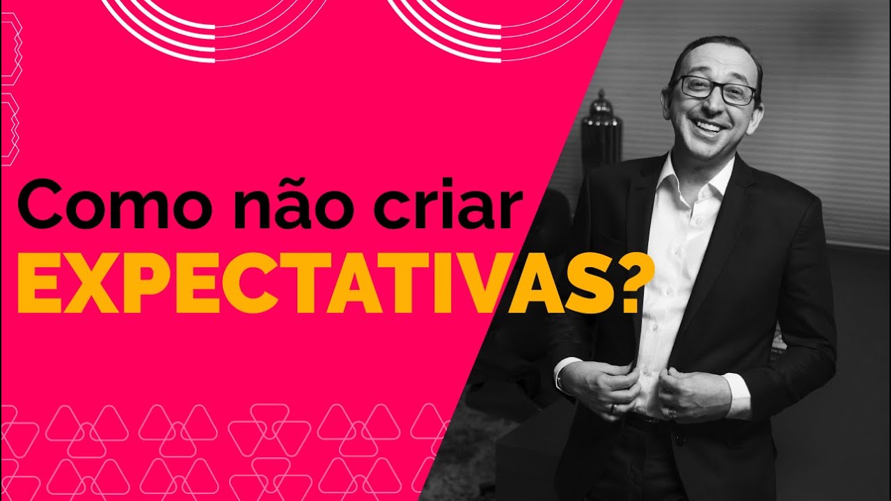 4 dicas para não criar expectativas e praticar o desapego | José Roberto Marques