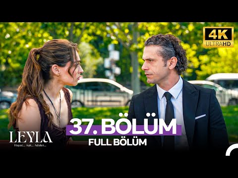 Leyla: Hayat…Aşk…Adalet... 37. Bölüm - 4K