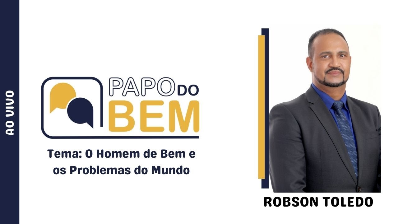 Robson Toledo - O Homem de Bem e os Problemas do mundo