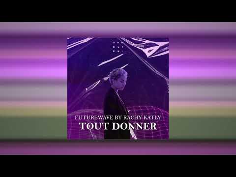 Rachy Katly - FutureWave Remix (Aurélien - Tout Donner)