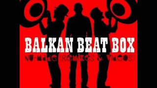 Balkan Beat Box - Joro Boro ( BEST VERSION )