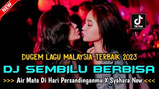 Download lagu DUGEM LAGU MALAYSIA TERBAIK 2023 !! DJ SEMBILU BERBISA X AIR DI HARI PERSANDINGANMU X SYAHARA NEW mp3