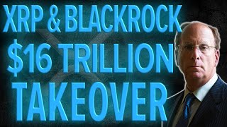 XRP RIPPLE TO TAKEOVER $16 TRILLION MARKET WITH BLACKROCK!