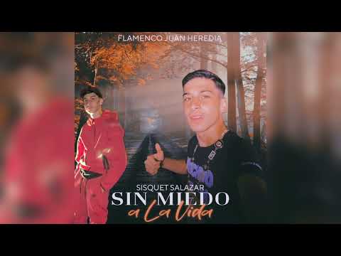 Sisquet Salazar - Sin Miedo A La Vida "FT. Flamenco Juan Heredia"