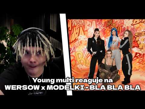 Young multi reaguje na WERSOW x MODELKI - BLA BLA BLA