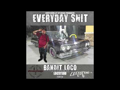 Everyday Shit - Bandit Loco ft. Locstero