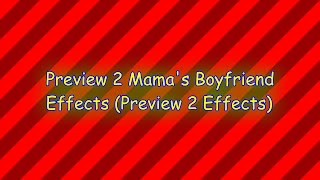 Preview 2 Mama's Boyfriend Effects (Preview 2 Effects)