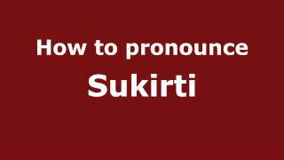 How to pronounce Sukirti