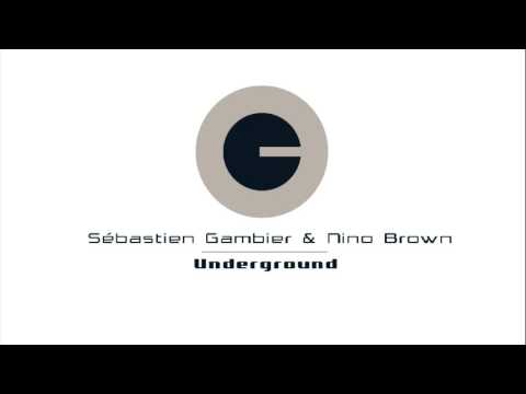 Sebastien Gambier & Nino Brown - Underground [Original Mix]