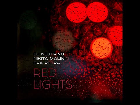 DJ Nejtrino, Nikita Malinin, Eva Petra   Red Lights