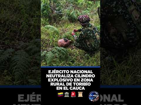 EJÉRCITO NACIONAL NEUTRALIZA CILINDRO EXPLOSIVO EN ZONA RURAL DE TORIBÍO EN EL CAUCA 🇨🇴 🏛️ 🚨 📜