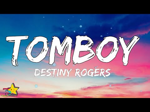Destiny Rogers - Tomboy (Lyrics) | My mama said marry a rich man, and i was like I'm that rich man