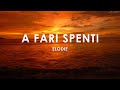Elodie A Fari Spenti Lyrics Testo Letra