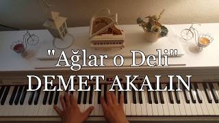 Ağlar o Deli...DEMET AKALIN (Piyano cover)piyano ile çalınan şarkılar