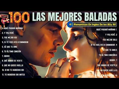 Baladas Romanticas De Los 80 y 90 En Español ♥ Baladas Pop Romanticas en Español  - La Mejor Música
