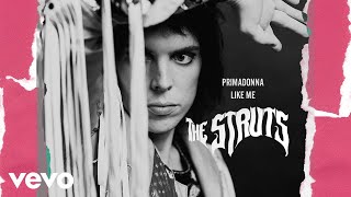 The Struts - Primadonna Like Me (Audio)