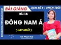 Lịch sử 8 Bài 18: Đông Nam Á | Chân trời sáng tạo