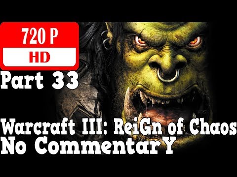 Warcraft III: Reign of Chaos - Gameplay Walkthrough Part 33 - Cry of the Warsong