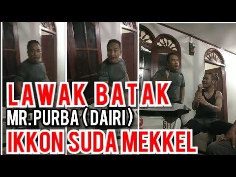LAWAK BATAK TERBARU 2019 MR. PURBA PAR DAIRI