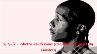 Dj Quik - Ghetto Rendezvous (Chopped N Slowed By Flawless)