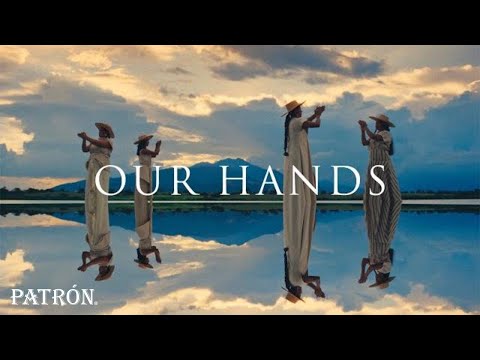 Our Hands | Patrón Tequila